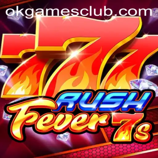 RushFever7s: Dive into the Thrilling World of OKGAMES CLUB's Latest Sensation